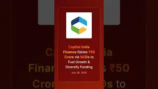 Capital India Finance Raises ₹50 Crore via NCDs to Fuel Growth & Diversify Funding #corporatenews