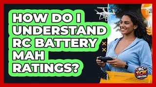 How Do I Understand RC Battery mAh Ratings?
