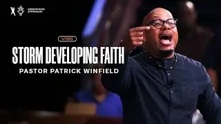 Storm Developing Faith: Moving in Transitions - Pastor Patrick Winfield