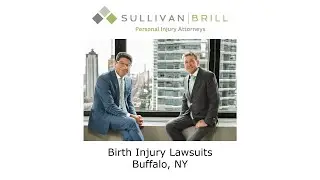 Birth Injury Lawsuits Buffalo, NY - Sullivan Brill Personal Injury Attorneys