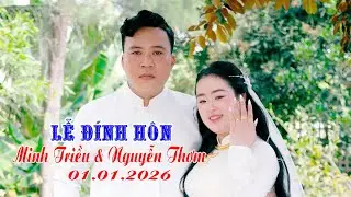 Lễ Đính Hôn // Minh Triều Sánh Duyên Cùng Nguyễn Thơm // Ngày 01.01.2026.
