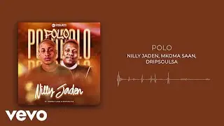Nilly Jaden - Polo (Visualizer) ft. Mkoma Saan, Dripsoulsa