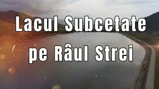 Lacul de acumulare Subcetate, &icirc;ntr-un loc legendar al dacilor