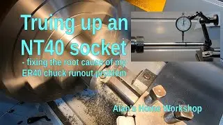 Truing up an NT40 socket - a foot note to the ER40 collet chuck project.