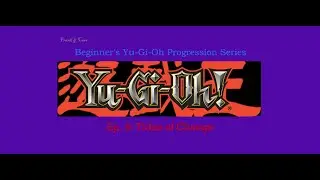 Yu-Gi-Oh TCG Beginner's Progression Series - Ep. 6 w/  @Frankomatic