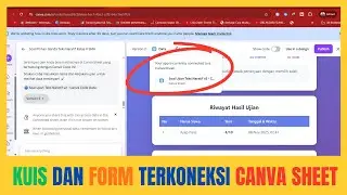 CARA MEMBUAT KUIS DAN FORMULIR TERKONEKSI KE CANVA SHEET