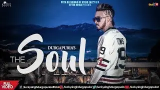 The Soul (Full Video) | Lucky Singh Durgapuria | Deep Royce | Kytes Media | Latest Songs 2018