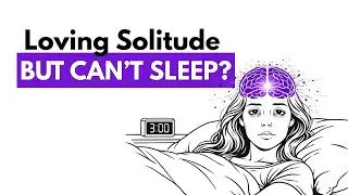 Love Being Alone? 9 Rare Traits &mdash; And the Real Reason You&rsquo;re Awake at 3AM (Psychology Explains)