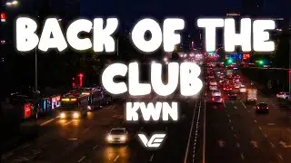 kwn - back of the club (Lyrics)