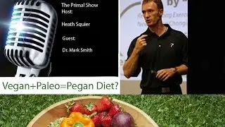 What is the ideal diet Vegan Paleo or Pegan Diet w/ Dr. Mark Smith
