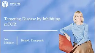 Joan Mannick - Targeting Disease by Inhibiting mTOR