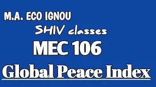 MEC 106||Global Peace Index||M.A.ECO IGNOU||by Shivangi Bhatt @SHIVclasseseconomics