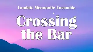 Crossing The Bar | Acapella Christian Music with Lyrics