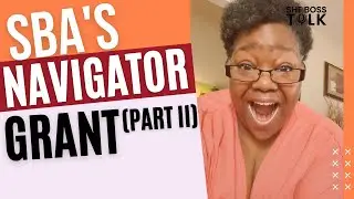 SBA $100 MILLION COMMUNITY NAVIGATOR PILOT PROGRAM PART II | SHE BOSS TALK