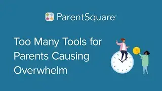 Too Many Tools for Parents Causing Overwhelm | ParentSquare Webinar