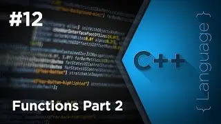 #12 Tutorial C++ | Functii Partea 2 | Gleesik™