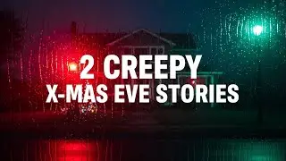 2 Real Christmas Eve Horror Stories Told with Rain