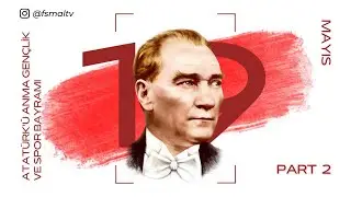 FSMAL 19 MAYIS TÖRENİ 2. BÖLÜMÜ