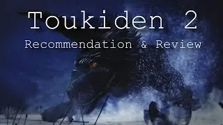 Toukiden 2 -  A Friendly Review & Recommendation