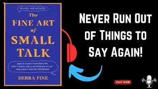 The Fine Art of Small Talk by Debra Fine | Audio Summary in English