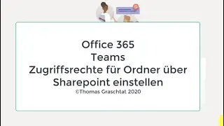 Office 365 Zugriffsrechte Ordner in Teams &uuml;ber Sharepoint - Einfach