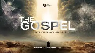 THE GOSPEL TO ABRAHAM, ISAAC AND JACOB | SUNDAY SERVICE | 1ST FEBRUARY 2026