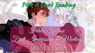 Future Spouse First Impression & Meeting,YOU VS THEM💖✨️💞Love Tarot Pick A Card Reading