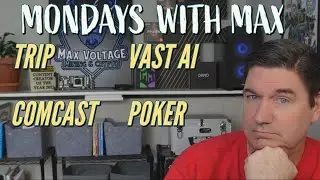 Mondays with Max -Trip, Vast AI, Poker Stories, Comcast