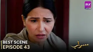 Saraab | Episode 43 &ndash; Best Scene | Fazyla Laasharie &ndash; Salman Saeed | Pakistani Drama - #aurLife
