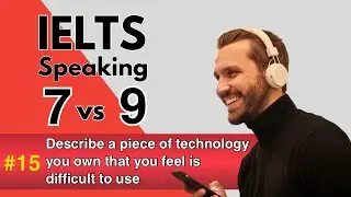 IELTS Speaking Band 9.0 | Опишите имеющуюся у вас технику, которую, по вашему мнению, сложно испо...