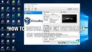 How To Install And Fix Virtualbox Can't Open On Windows 10
