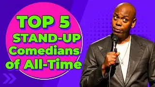 Top 5 Stand-Up Comedians of All-Time