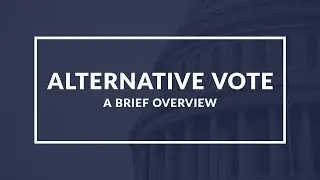 The Alternative Vote: An Overview of a Voting System Used in Elections