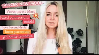 Cancer New Moon July 10  ✨VENUS MEETS MARS ❤️&zwj;🔥 FATED LOVE CONNECTIONS UNFOLD ✨ INNER CHILD HEALING