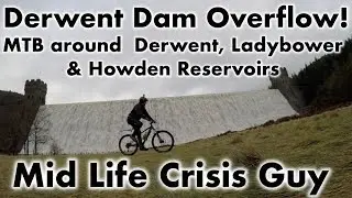 Derwent Dam Overflows! MTB Ride around Ladybower & Howden Reservoirs