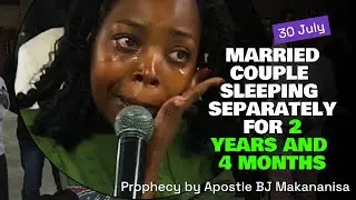 MARRIED COUPLE SLEEPING SEPARATELY FOR 2 YEARS || THE PROPHETIC || Apostle BJ Makananisa
