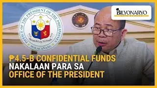 Office of the President may ₱4.5-B confidential funds; transparency tiniyak ng DBM | Agenda