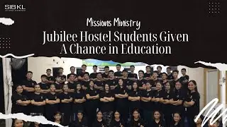 Jubilee Hostel Students Given A Chance In Education | Change One Life Sponsorship | SIBKL Testimony