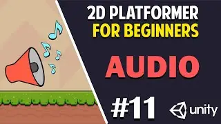 Unity 2D Platformer for Complete Beginners - #11 AUDIO