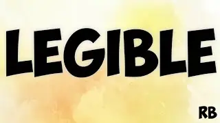 LEGIBLE MEANING || LEGIBLE PRONUNCIATION || LEGIBLE USE