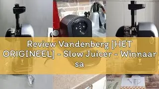 Review Vandenberg [HET ORIGINEEL] - Slow Juicer - Winnaar sapcentrifuge groente en fruit test - [150