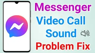 How To Fix Sound Problem in Messenger Video Call | Messenger Video Call Sound Not Working