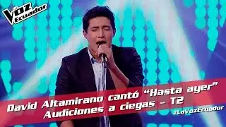David Altamirano cant&oacute; &ldquo;Hasta ayer&rdquo; - Audiciones a ciegas - T2 - La Voz Ecuador