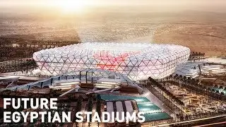 Future Egyptian Stadiums / الملاعب المستقبلية في مصر