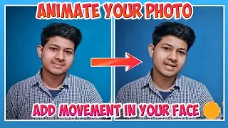 Face Movement In Photo | Animate Your Face from Mobile
