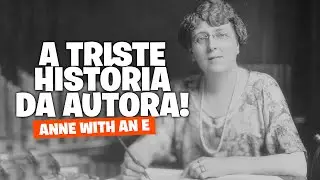TUDO SOBRE L. M. MONTGOMARY: A ESCRITORA DOS LIVROS QUE INSPIROU ANNE WITH AN E! 😱
