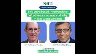 Milestones in Pediatric Nutrition - Evidence‑based Interventions: What works, where, and why in r...
