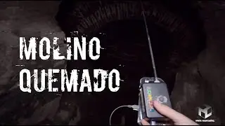 Investigaci&oacute;n Paranormal : El Molino Quemado
