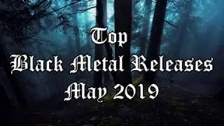 Top Black Metal Releases - May 2019