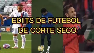 EDITS DE FUTEBOL DE CORTE SECO